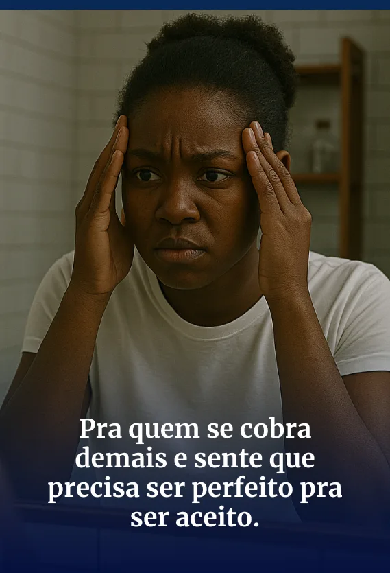Perfeccionismo e autocobrança